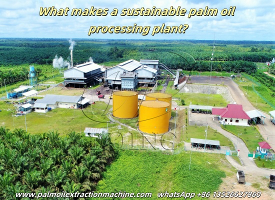 What makes a sustainable palm oil processing plant?