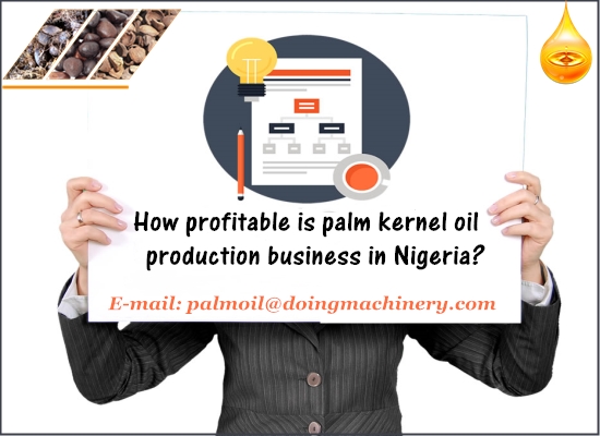 How profitable is palm kernel oil production business in Nigeria?